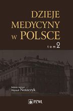 Dzieje medycyny w Polsce. Lata 1914-1944. Tom 2