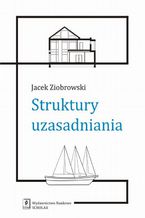 Okładka - Struktury uzasadniania - Jacek Ziobrowski