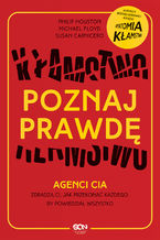 Okładka - Poznaj prawdę. Agenci CIA zdradzą ci, jak przekonać każdego, by powiedział wszystko - Philip Houston, Mike Floyd, Susan Carnicero