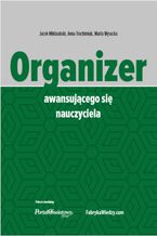 Okładka - Organizer awansującego się nauczyciela - Jacek Miklasiński, Anna Trochimiuk, Marta Wysocka