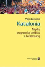 Katalonia. Midzy pragmatyk konfliktu a tosamoci