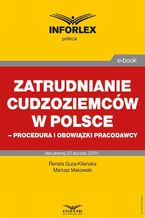 Okładka - Zatrudnianie cudzoziemców w Polsce  procedura i obowiązki pracodawcy - Mariusz Makowski, Renata Guza-Kiliańska