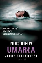 Okładka - Noc, kiedy umarła - Jenny Blackhurst