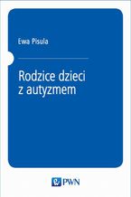 Okładka - Rodzice dzieci z autyzmem - Ewa Pisula