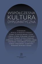 Okładka - Współczesna kultura dyplomatyczna - Stanisław Bieleń, Krzysztof Ruchniewicz, Ryszard Stemplowski, Marek Kornat, Małgorzata Gmurczyk-Wrońska, Krzysztof Zanussi, Jacek Tebinka, Jacek Czaputowicz, Sławomir Dębski, Bogdan Szlachta, Andrzej Zybertowicz, Paweł Kowal, Robert Kupiecki, Andrzej Barcikowski, Mariusz Wołos, Włodzimierz Borodziej, Rafał Tarnogórski, Jerzy M. Nowak, Paweł Duber, Zbigniew Siemiątkowski, Marek Grela, Włodzimierz Herman, Adam Kobieracki, Włodzimierz Konarski, Maciej Mróz, Zbigniew Włosowicz, Ernest Wyciszkiewicz, Przemysław Marcin Żukowski