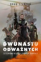 Okładka - Dwunastu odważnych. Odtajniona historia konnych żołnierzy - Doug Stanton