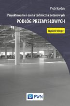 Okadka ksiki Projektowanie i ocena techniczna betonowych podg przemysowych