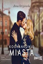 Okładka - Kochankowie miasta - Anna Stryjewska