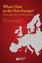 Okładka - What\'s New in the New Europe? Redefining Culture, Politics, Identity - Krystyna Kujawińska Courtney, Agnieszka Miksza, Tomasz Fisiak, Grzegorz Zinkiewicz