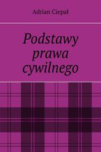 Okładka - Podstawy prawa cywilnego - Adrian Ciepał