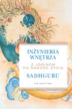 Okładka - Inżynieria wnętrza. Z joginem po radość życia - Sadhguru Jaggi Vasudev