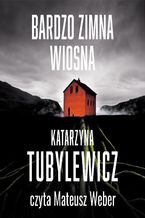 Okładka - Bardzo zimna wiosna - Katarzyna Tubylewicz