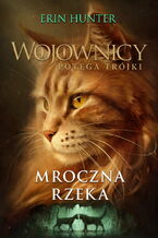 Okładka - Wojownicy (Tom 14). Mroczna rzeka - Erin Hunter