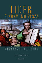 Okładka - Lider. Śladami Mojżesza. Medytacje biblijne - Stanisław Biel SJ