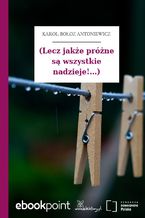 Okładka - (Lecz jakże próżne są wszystkie nadzieje!...) - Karol Bołoz Antoniewicz