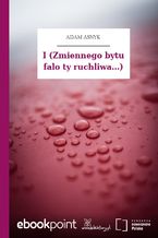 Okładka - I (Zmiennego bytu falo ty ruchliwa...) - Adam Asnyk