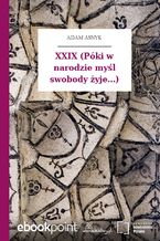 XXIX (Póki w narodzie myśl swobody żyje...)