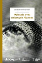 Okładka - Opisanie oczu ciekawych Akteona - Elżbieta Drużbacka