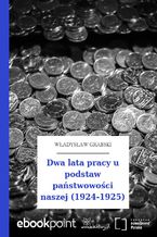 Dwa lata pracy u podstaw państwowości naszej (1924-1925)