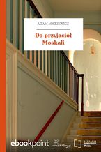 Okładka - Do przyjaciół Moskali - Adam Mickiewicz