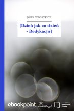 Okładka - [Dzień jak co dzień - Dedykacja] - Józef Czechowicz