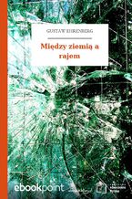 Okładka - Między ziemią a rajem - Gustaw Ehrenberg