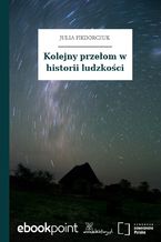 Okładka - Kolejny przełom w historii ludzkości - Julia Fiedorczuk