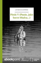 Pieśń V (Panie, jako barzo błądzą...)