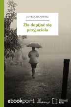 Okładka - Źle dopijać się przyjaciela - Jan Kochanowski