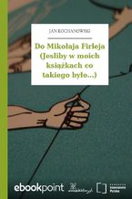 Do Mikołaja Firleja (Jesliby w moich książkach co takiego było...)