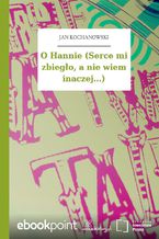 O Hannie (Serce mi zbiegło, a nie wiem inaczej...)