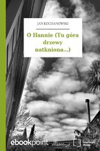 O Hannie (Tu góra drzewy natkniona...)