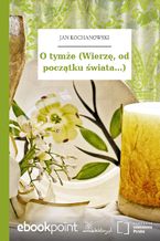 O tymże (Wierzę, od początku świata...)