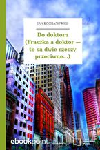 Do doktora (Fraszka a doktor  to są dwie rzeczy przeciwne...)