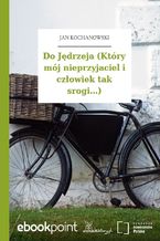 Do Jędrzeja (Który mój nieprzyjaciel i człowiek tak srogi...)