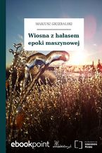 Wiosna z hałasem epoki maszynowej