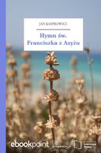 Okładka - Hymn św. Franciszka z Asyżu - Jan Kasprowicz