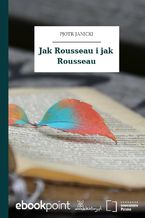 Okładka - Jak Rousseau i jak Rousseau - Pjotr Janicki