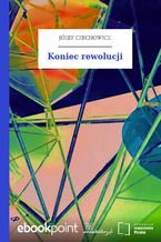 Okładka - Koniec rewolucji - Józef Czechowicz