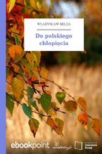 Okładka - Do polskiego chłopięcia - Władysław Bełza