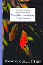 Okładka - Modlitwa polskiego dziewczęcia - Władysław Bełza