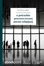 Okładka - o potrzebie ponowoczesnej pieśni religijnej - Szczepan Kopyt