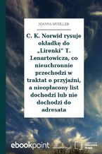 Okładka - C. K. Norwid rysuje okładkę do Lirenki T. Lenartowicza, co nieuchronnie przechodzi w traktat o przyjaźni, a nieopłacony list dochodzi lub nie dochodzi do adresata - Joanna Mueller