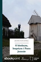 Okładka - O biednym, bogatym i Panu Jezusie - Joanna Papuzińska