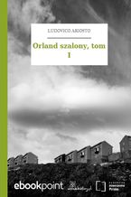 Orland szalony, tom I