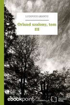 Okładka - Orland szalony, tom III - Ludovico Ariosto