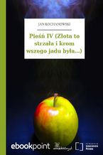 Pieśń IV (Złota to strzała i krom wszego jadu była...)