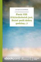 Pieśń VIII (Gdzieśkolwiek jest, Bożeć pośli dobrą godzinę...)