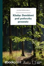 Kładąc Dawidowi pod poduszkę prezenty