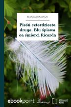 Okładka - Pieśń czterdziesta druga. Blu śpiewa oa śmierci Ricarda - Bianka Rolando